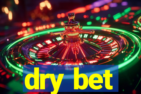 dry bet